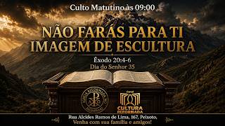 Culto Matutino| Êxodo 20:4-6 | Segundo Mandamento | Pr. Ademir Ferreira