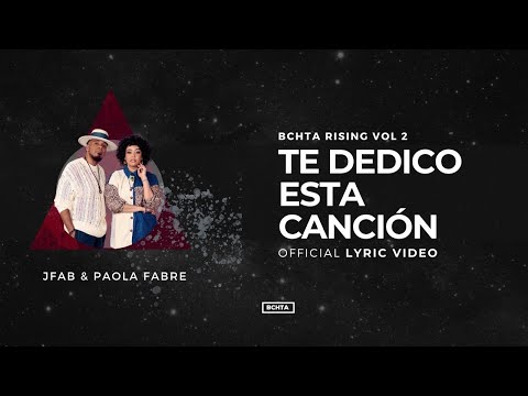 Te Dedico Esta Canción - JFAB & Paola Fabre | BCHTA RISING Vol. 2 (Official Lyric Video)