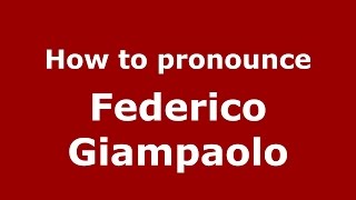 How to pronounce Federico Giampaolo