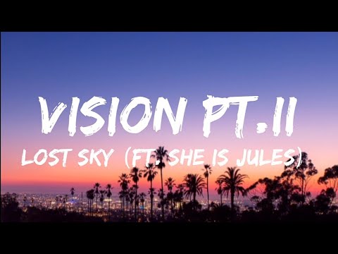 Lost Sky - Vision pt.ll lyrics [ft. She is Jules]