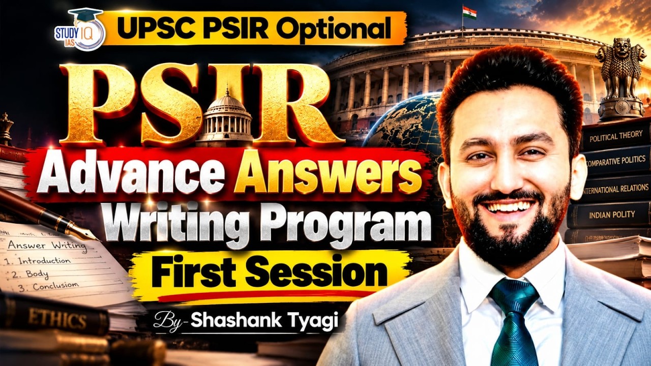 PSIR Advance Answers Writing Program | First Session | By Shashank Tyagi | StudyIQ