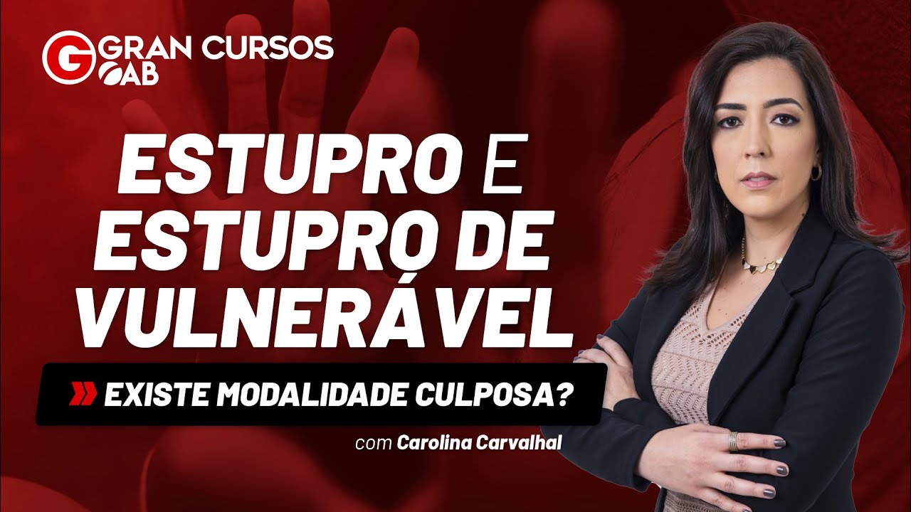 Estupro e Estupro de Vulnerável: Existe modalidade culposa? - com Carolina Carvalhal