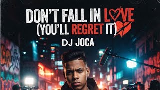 Download lagu 'Don't Fall In Love (You’ll Regret It) - [DJ JOCA]  mp3