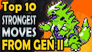 Top 10 Best Moves From Gen 2 Pokemon Games (Gold, Silver, Crystal)