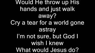 What would Jesus do? Adam Gregory lyrics