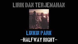 Halfway Right - Linkin Park (lirik terjemahan)