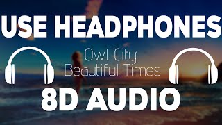 Owl City - Beautiful Times (8D Audio) {250 Subscribers Special} [8D Nation Release]