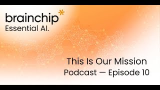 BrainChip Podcast Leadership Roundtable: These are Exciting Times