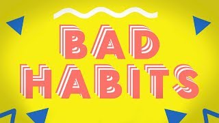 Bad Habits Music Video