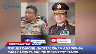 🔴 Sosok Kakak Asuh Pelindung Irjen Ferdy Sambo, IPW Menduga Eks Kapolri Jenderal Idham Azis