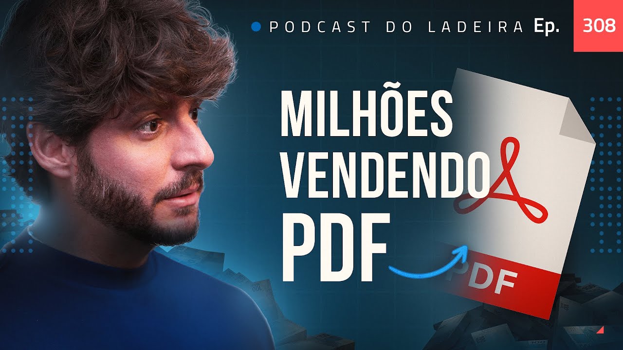 Ep. 308 - Faturou milhões vendendo PDF