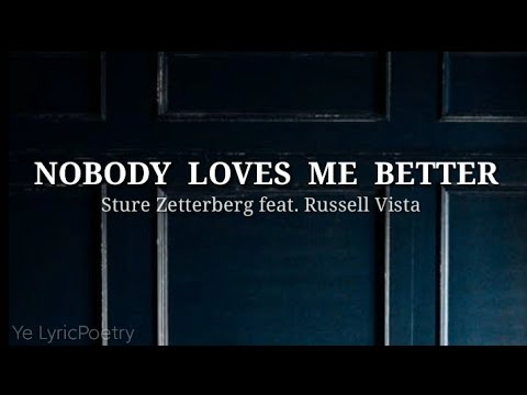 NOBODY LOVES ME BETTER (lyrics) | Sture Zetterberg feat. Russel Vista