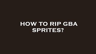 How to rip gba sprites?