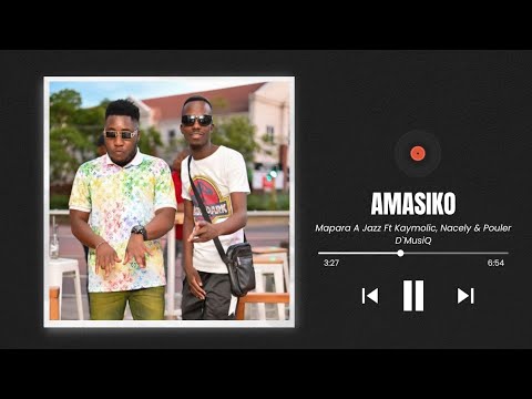 Mapara A Jazz – Amasiko ft. Kaymolic, Nacely & Pouler D`MusiQ