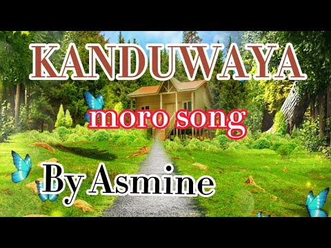 Kanduwaya - Moro song Lyrics || By: Ashmine