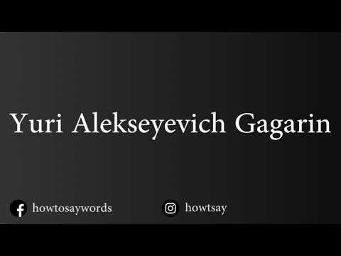 How To Pronounce Yuri Alekseyevich Gagarin