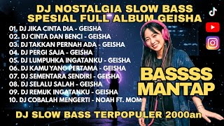 Download lagu 🎵 DJ GEISHA NOSTALGIA SLOW BASS TERPOPULER PADA MASANYA 🎵 mp3