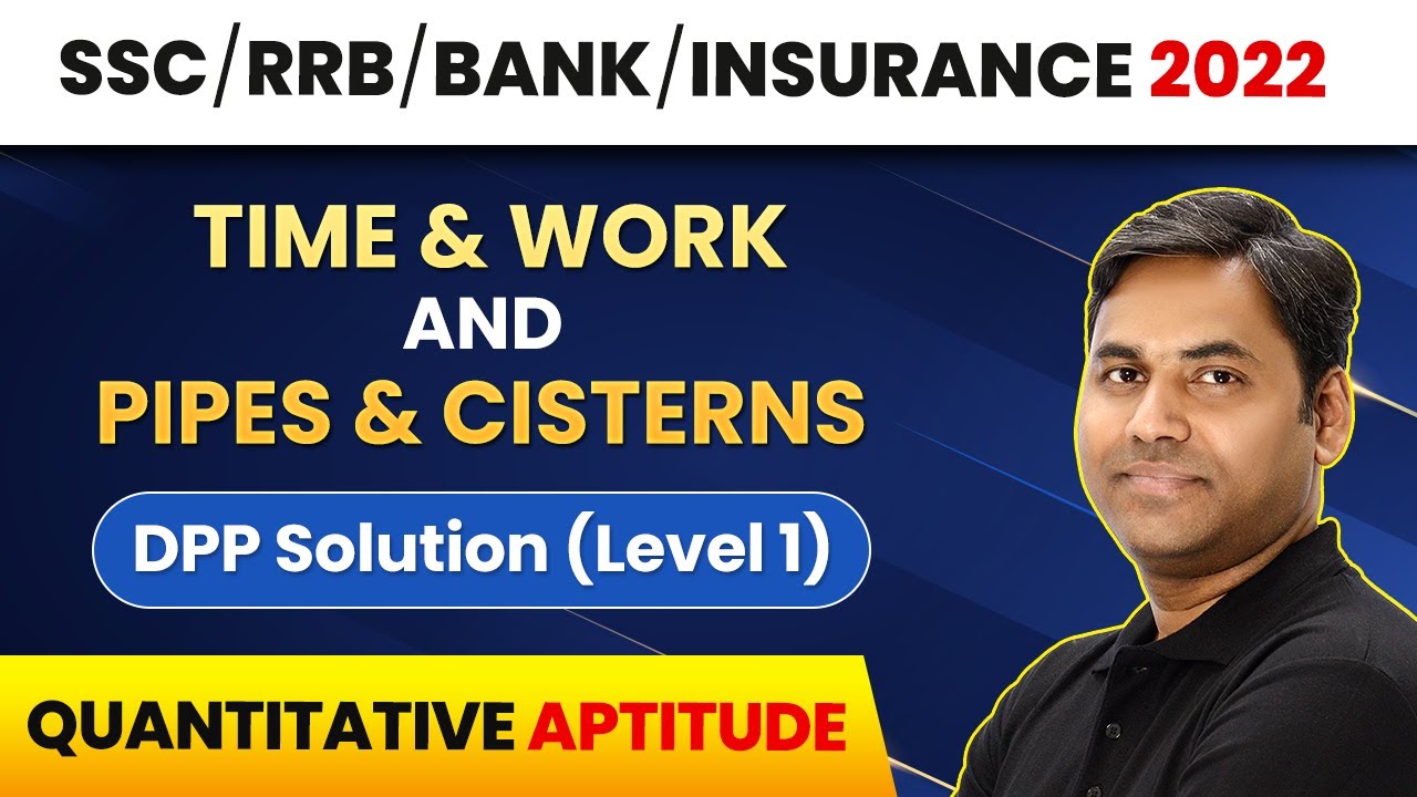 Time & Work And Pipes & Cisterns - DPP Solution (Level 1) | Quantitative Aptitude | SSC/ RRB/ Bank