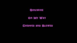 Ginuwine- On My Way (chopped &amp; slowed)