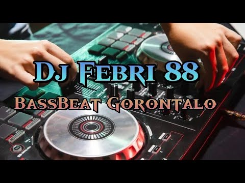 Dj Febri 88 [Febri Hands] BassBeat Gorontalo