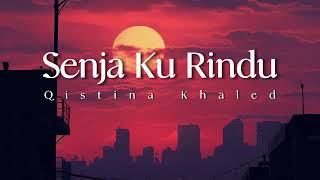 Download lagu Qistina Khaled - Senja Ku Rindu | Lagu Senja Bawalah Anganku Pergi Bersamanya [Lirik Video Rasmi] mp3