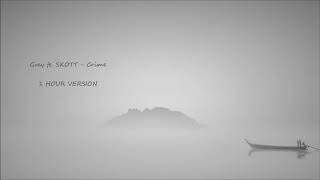 Grey ft. SKOTT - Crime (1 HOUR VERSION)