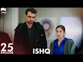 ISHQ - Episode 25 | Turkish Drama | Hazal Kaya, Hakan Kurtaş | Urdu Dubbing | RD1Y