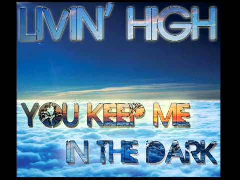 Livin' High - You Keep Me In The Dark