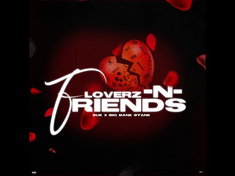Suk Ft Big Bank Stank - Loverz N Friends (Official Visualizer)