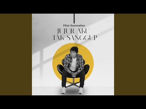 Jujur Aku Tak Sanggup