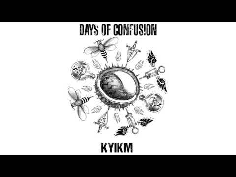 Days Of Confusion - KYIKM (Killing you, is killing me)