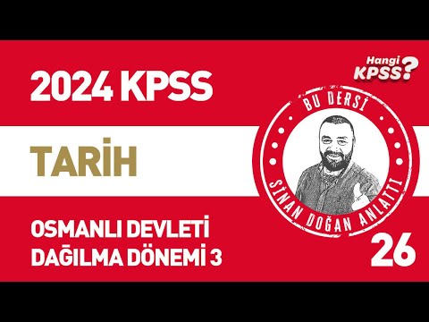 26) KPSS Tarih Osmanlı Devleti Dağılma Dönemi -3 Sinan Doğan #kpsstarih #2024kpss
