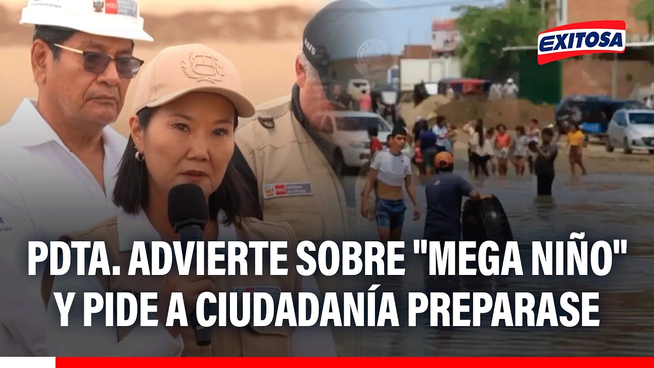 🔴🔵 Keiko Fujimori advierte sobre "Mega Niño" y pide a ciudadanía prepararse ante fenómeno