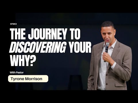 Pastor Tyrone Morrison Understanding your Purpose the Journey to Discovering Your Why?