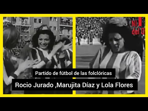 ❤️ Rocío Jurado ,Marujita Díaz y Lola Flores jugando a fútbol