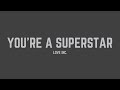 Love Inc You Re A Superstar Lyrics