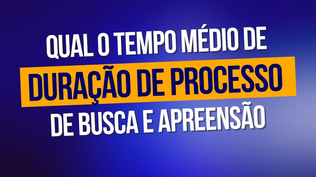 Quanto tempo dura um processo de busca e apreensão de veículo?