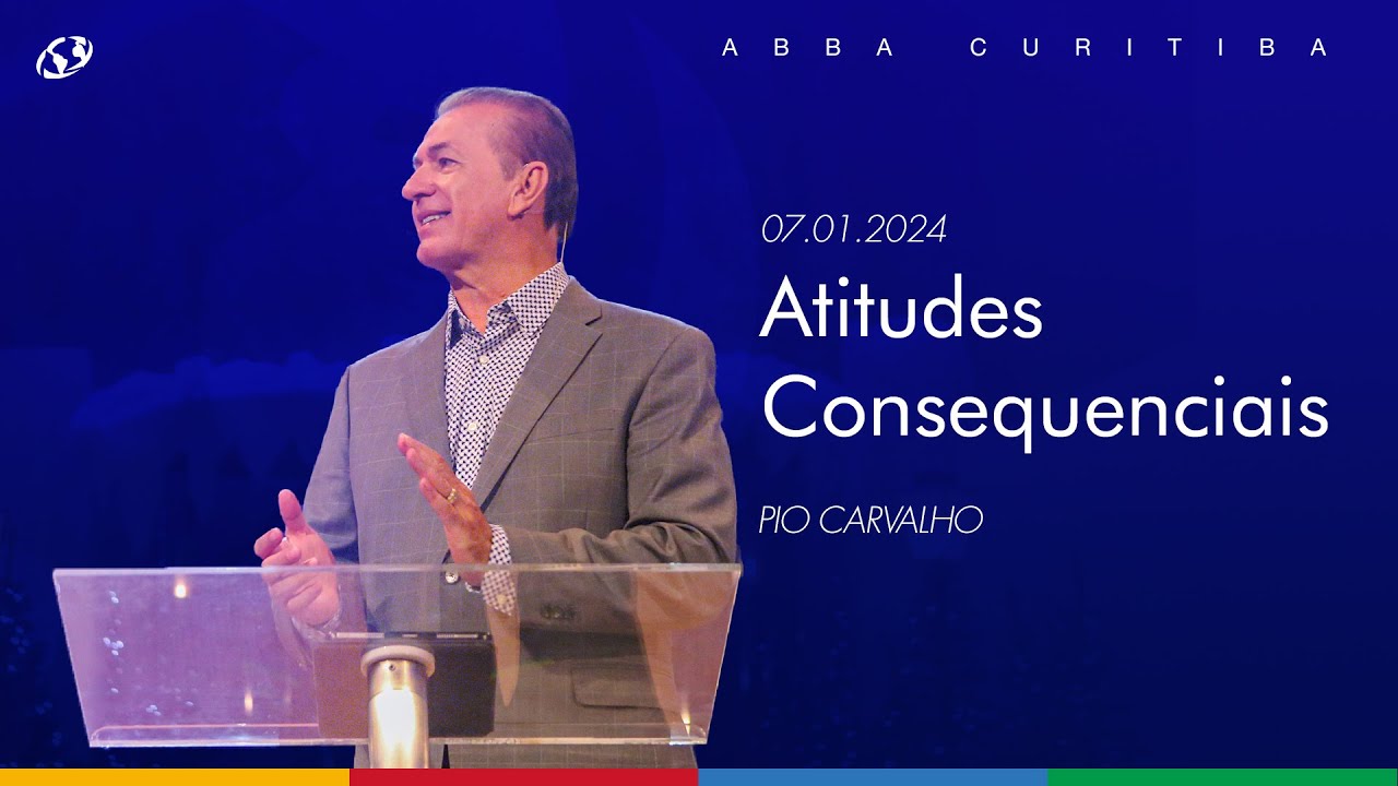 Atitudes Consequenciais - Pio Carvalho