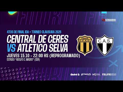 • 4tos de Final Ida I Central Arg. Olímpico Ceres vs Club Atlético Selva I Reprogramado.