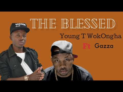 Young T WokOngha - The Blessed feat Gazza [ Official Audio ]