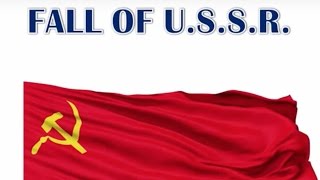 Collapse of USSR - सोवियत संघ क्यों टूटा - World History - UPSC / IAS / PSC / SSC - Break up of USSR