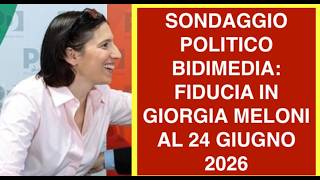 SONDAGGIO POLITICO BIDIMEDIA: FIDUCIA IN GIORGIA MELONI AL 24 GIUGNO 2026