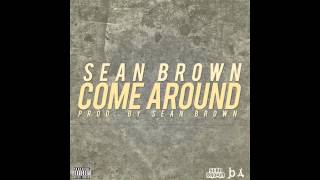 Sean Brown - Come Around (OFFICIAL)