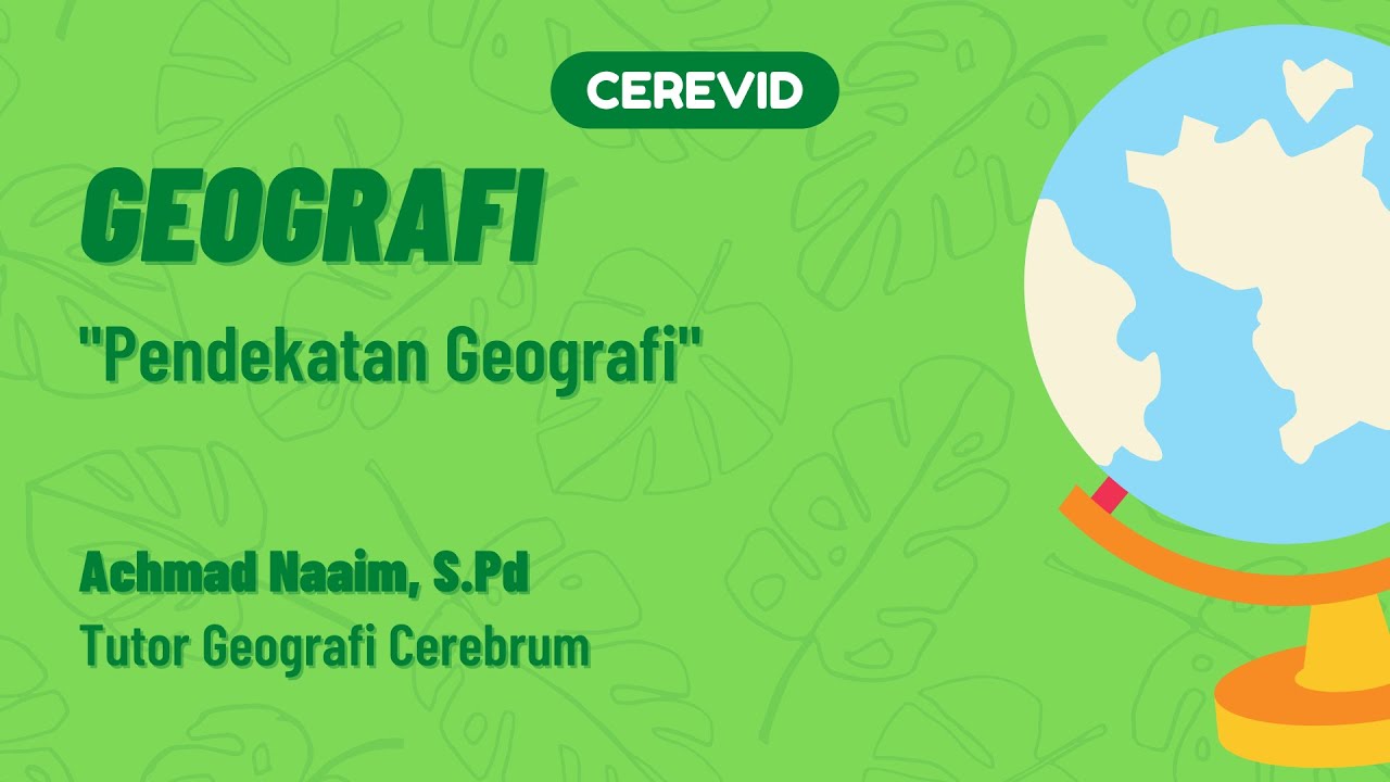 Belajar Mudah UTBK | Geografi: Pengetahuan Dasar Geografi - Pendekatan Geografi | by Cerebrum