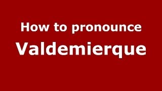 How to pronounce Valdemierque