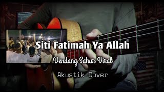 Download lagu Dendang Sahur - Siti Fatimah Ya Allah || Akustik Cover Instrument mp3