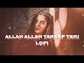 Allah Allah Tareef Teri Allah Allah Slowed Reverb Song Lofi Song Lofibrain550