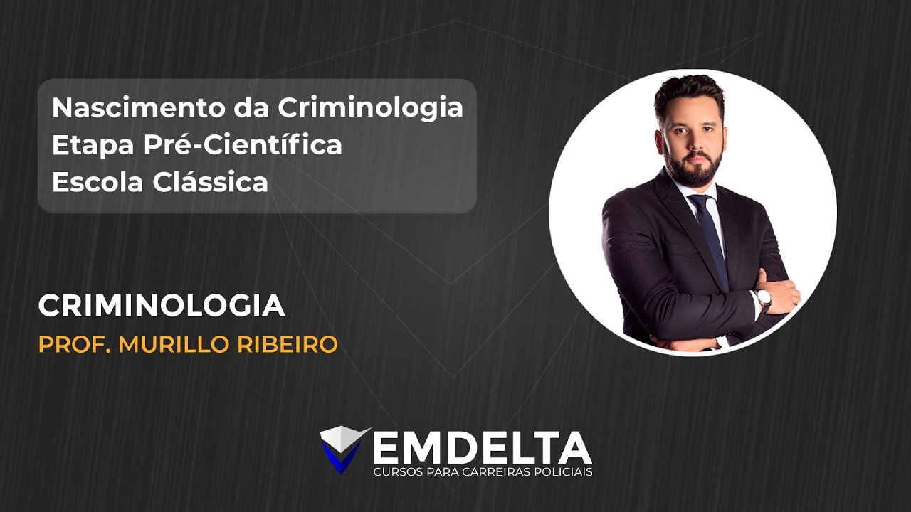 NASCIMENTO DA CRIMINOLOGIA - Etapa Pré-Científica, Escola Clássica | Prof. Murillo Ribeiro