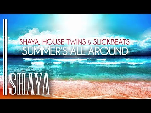 Shaya, HouseTwins & Slick Beats - Summer's All Around - Official Audio Release