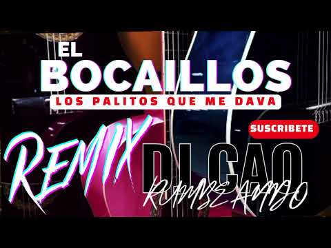 EL BOCAILLOS~LOS PALITOS QUE ME DAVA (REMIX) POR DJ CAO RUMBEANDO 2023